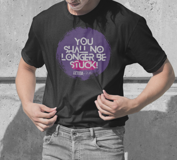 You Shall No Longer Be Stuck Tee - Image 2